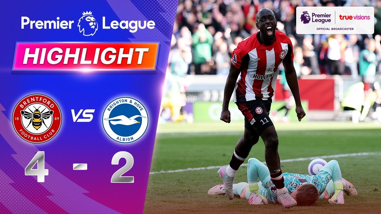 #ไฮไลท์ฟุตบอล [ เบรนท์ฟอร์ด 4 - 2 ไบรท์ตัน ] พรีเมียร์ลีก อังกฤษ 2025/20.4.68