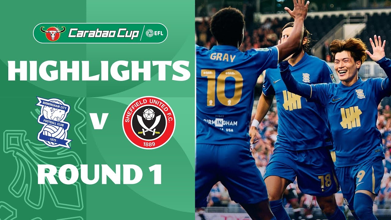 #ไฮไลท์ฟุตบอล [ เบอร์มิงแฮม ซิตี้ 2 - 1 เชฟฟิลด์ ยูไนเต็ด ] คาราบาว คัพ (รอบคัดเลือก) 2025/14.8.68