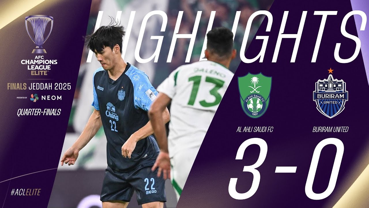 #ไฮไลท์ฟุตบอล [ อัล อาห์ลี 3 - 0 บุรีรัมย์ ยูไนเต็ด ] เอเอฟซี แชมเปี้ยนส์ ลีก อีลิท (รอบ8ทีมสุดท้าย) 2025/27.4.68