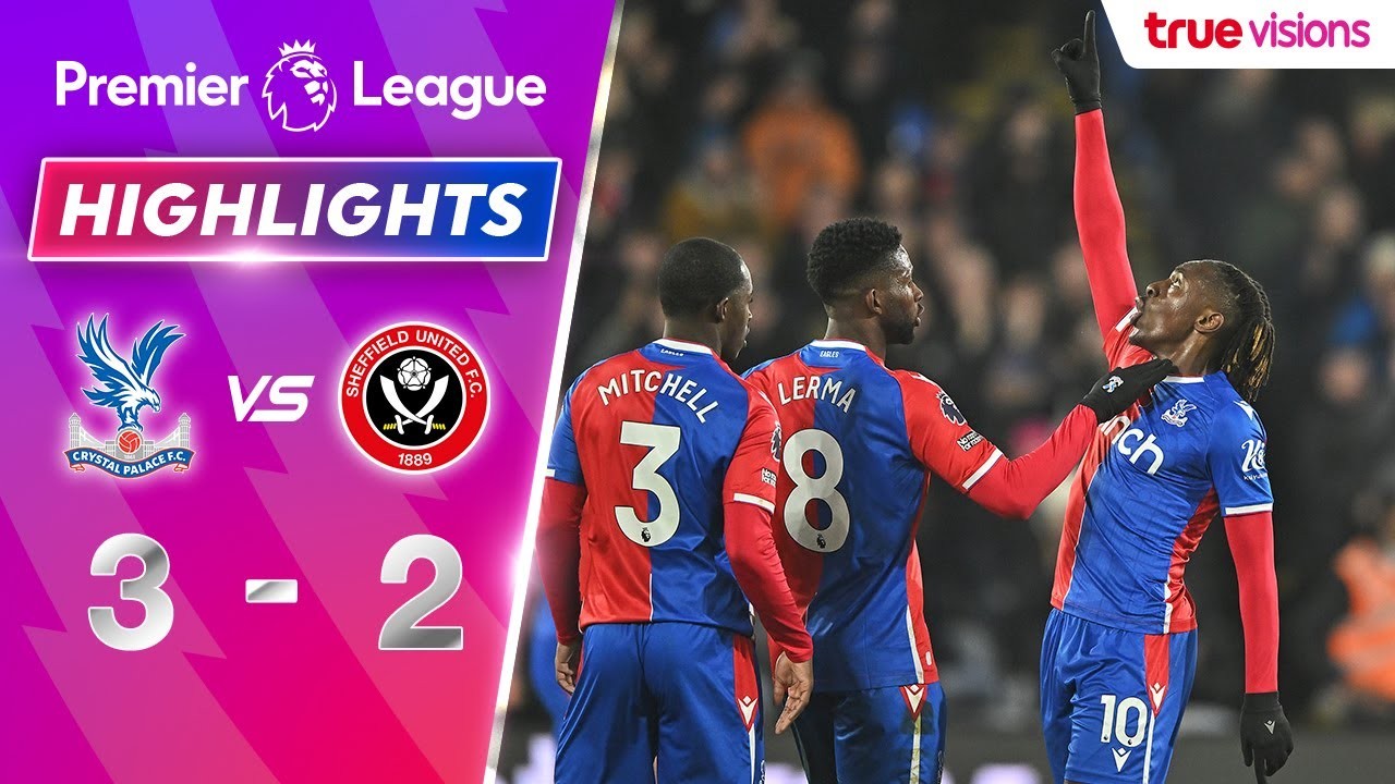 #ไฮไลท์ฟุตบอล [ คริสตัล พาเลซ 3 - 2 เชฟฟิลด์ ยูไนเต็ด ] พรีเมียร์ลีก อังกฤษ 2024/31.1.67