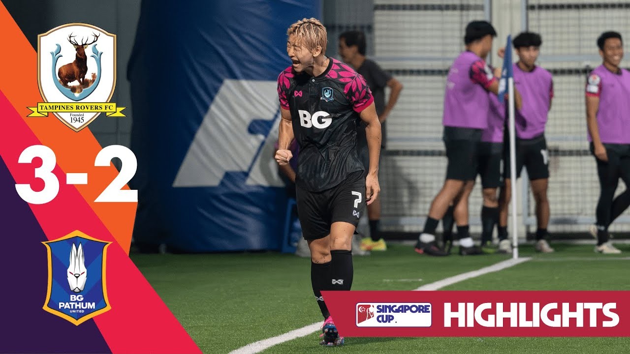 #ไฮไลท์ฟุตบอล [ แทมปิเนส โรเวอร์ส 3 - 2 บีจี ปทุม ยูไนเต็ด ] สิงคโปร์ คัพ 2025/28.5.68