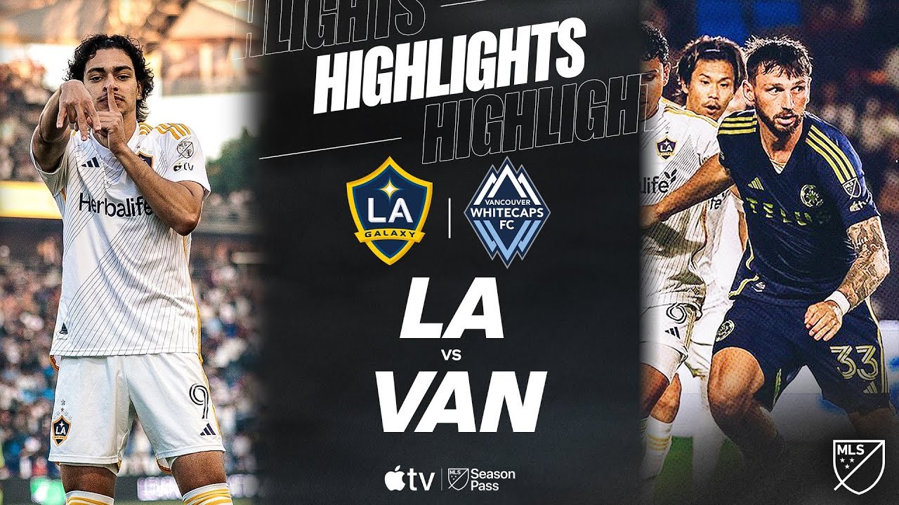 #ไฮไลท์ฟุตบอล [ แอลเอ กาแลกซี่ 3 - 0 แวนคูเวอร์ ไวต์แคปส์ ] ยูเอสเอ เมเจอร์ลีก ซอคเกอร์ 2025/5.7.68