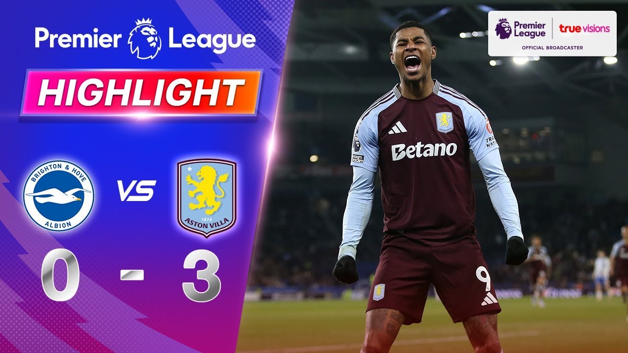 #ไฮไลท์ฟุตบอล [ ไบรท์ตัน 0 - 3 แอสตัน วิลล่า ] พรีเมียร์ลีก อังกฤษ 2025/3.4.68