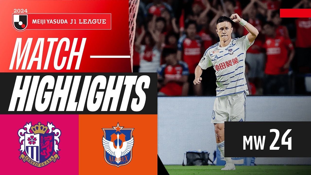#ไฮไลท์ฟุตบอล [ เซเรโซ่ โอซาก้า 1 - 2 อัลบิเร็กซ์ นิงาตะ ] เจลีก ญี่ปุ่น 2024/20.7.67