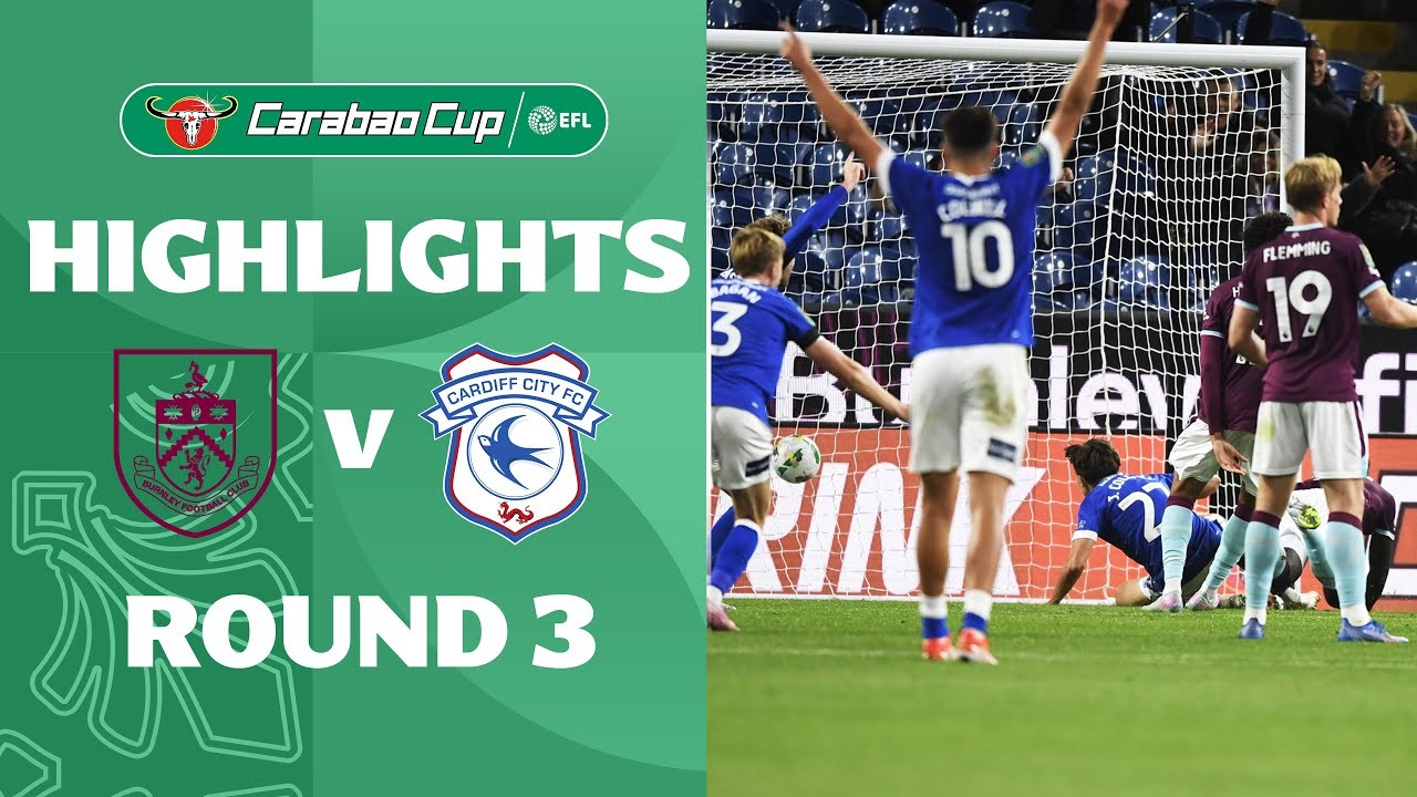 #ไฮไลท์ฟุตบอล [ เบิร์นลี่ย์ 1 - 2 คาร์ดิฟฟ์ ซิตี้ ] คาราบาว คัพ อังกฤษ 2025/24.9.68