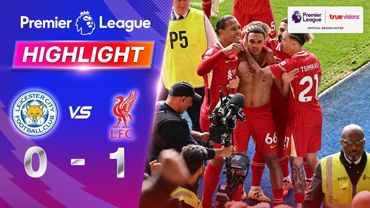 #ไฮไลท์ฟุตบอล [ เลสเตอร์ ซิตี้ 0 - 1 ลิเวอร์พูล ] พรีเมียร์ลีก อังกฤษ 2025/21.4.68