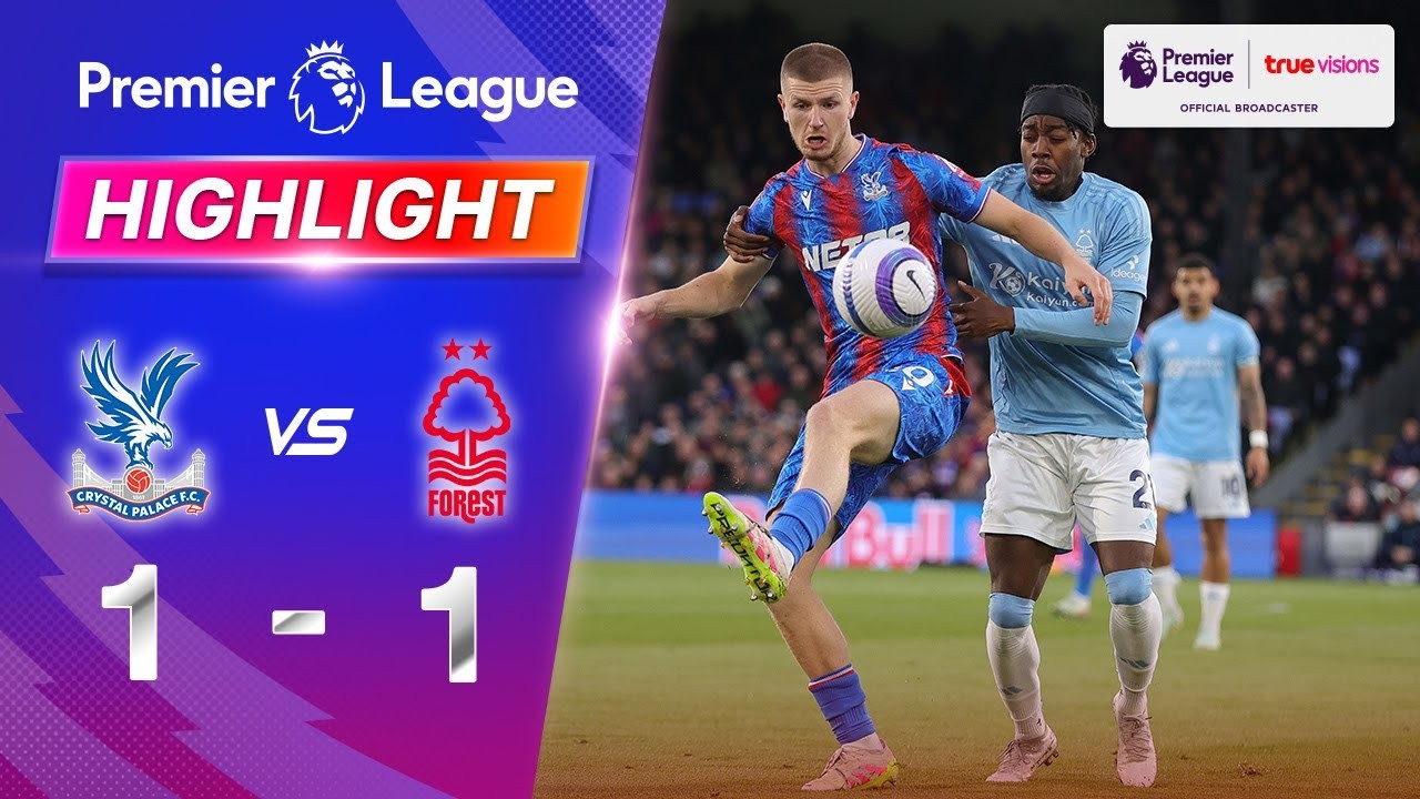 #ไฮไลท์ฟุตบอล [ คริสตัล พาเลซ 1 - 1 น็อตติ้งแฮม ฟอเรสต์ ] พรีเมียร์ลีก อังกฤษ 2025/6.5.68