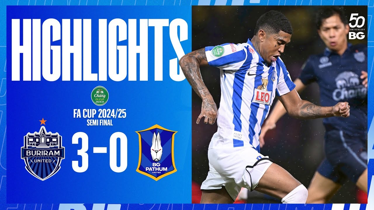 #ไฮไลท์ฟุตบอล [ บุรีรัมย์ ยูไนเต็ด 3 - 0 บีจี ปทุม ยูไนเต็ด ] ช้าง เอฟเอ คัพ (รอบรองชนะเลิศ) 2025/10.5.68