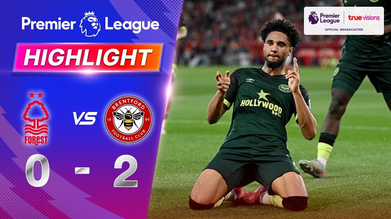 #ไฮไลท์ฟุตบอล [ น็อตติ้งแฮม ฟอเรสต์ 0 - 2 เบรนท์ฟอร์ด ] พรีเมียร์ลีก อังกฤษ 2025/2.5.68