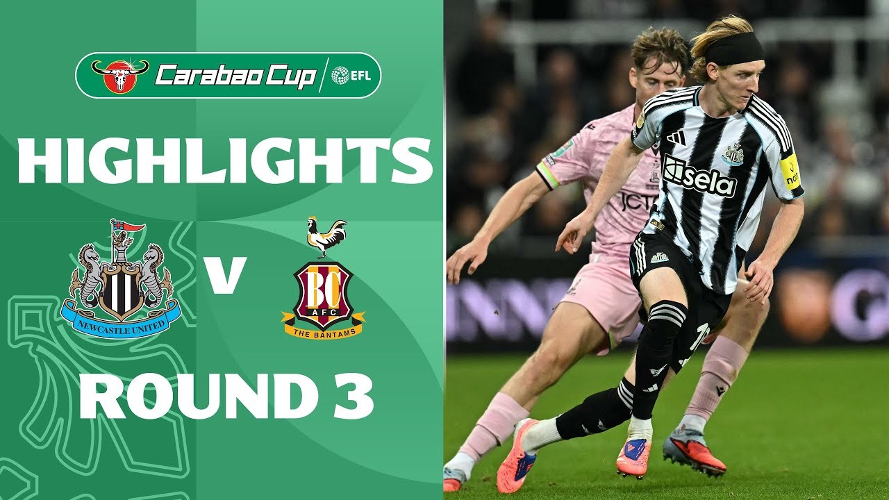 #ไฮไลท์ฟุตบอล [ นิวคาสเซิ่ล ยูไนเต็ด 4 - 1 แบรดฟอร์ด ซิตี้ ] คาราบาว คัพ อังกฤษ 2025/25.9.68