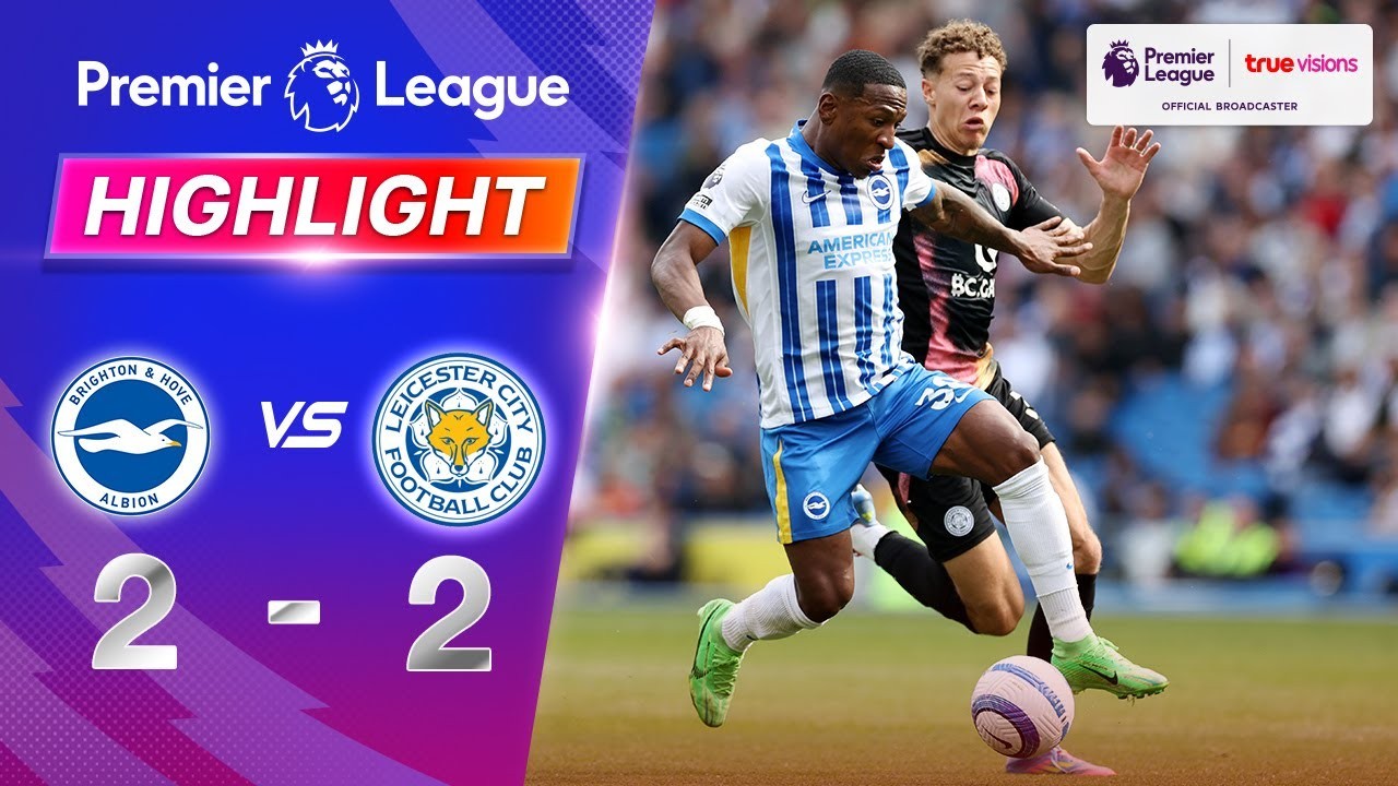 #ไฮไลท์ฟุตบอล [ ไบรท์ตัน 2 - 2 เลสเตอร์ ซิตี้ ] พรีเมียร์ลีก อังกฤษ 2025/13.4.68