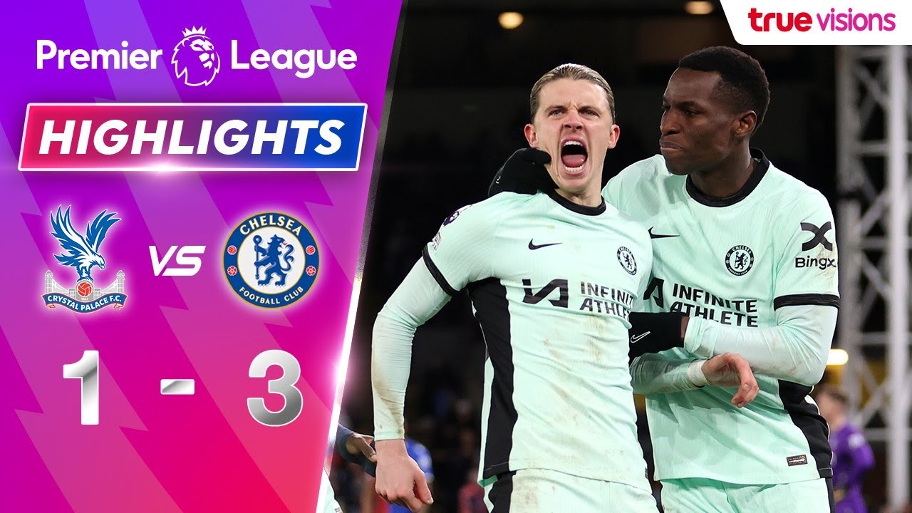 #ไฮไลท์ฟุตบอล [ คริสตัล พาเลซ 1 - 3 เชลซี ] พรีเมียร์ลีก อังกฤษ 2024/13.2.67