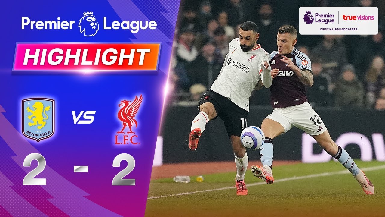 #ไฮไลท์ฟุตบอล [ แอสตัน วิลล่า 2 - 2 ลิเวอร์พูล ] พรีเมียร์ลีก อังกฤษ 2025/20.2.68